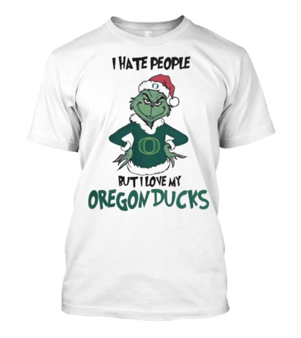I Hate People But I Love My Oregon Ducks Grinch In Santa Hat Merry Christmas T-Shirt