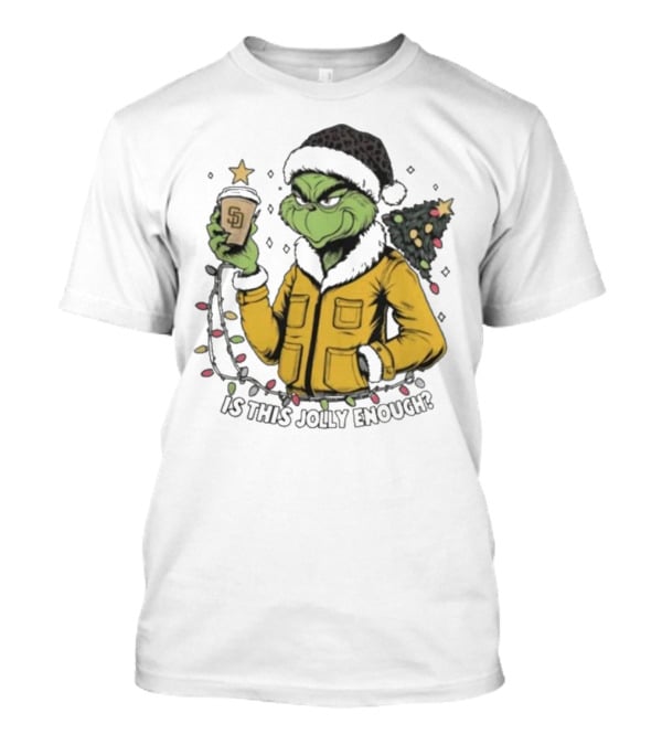San Diego Padres Grinch Is This Jolly Enough Merry Christmas T-Shirt
