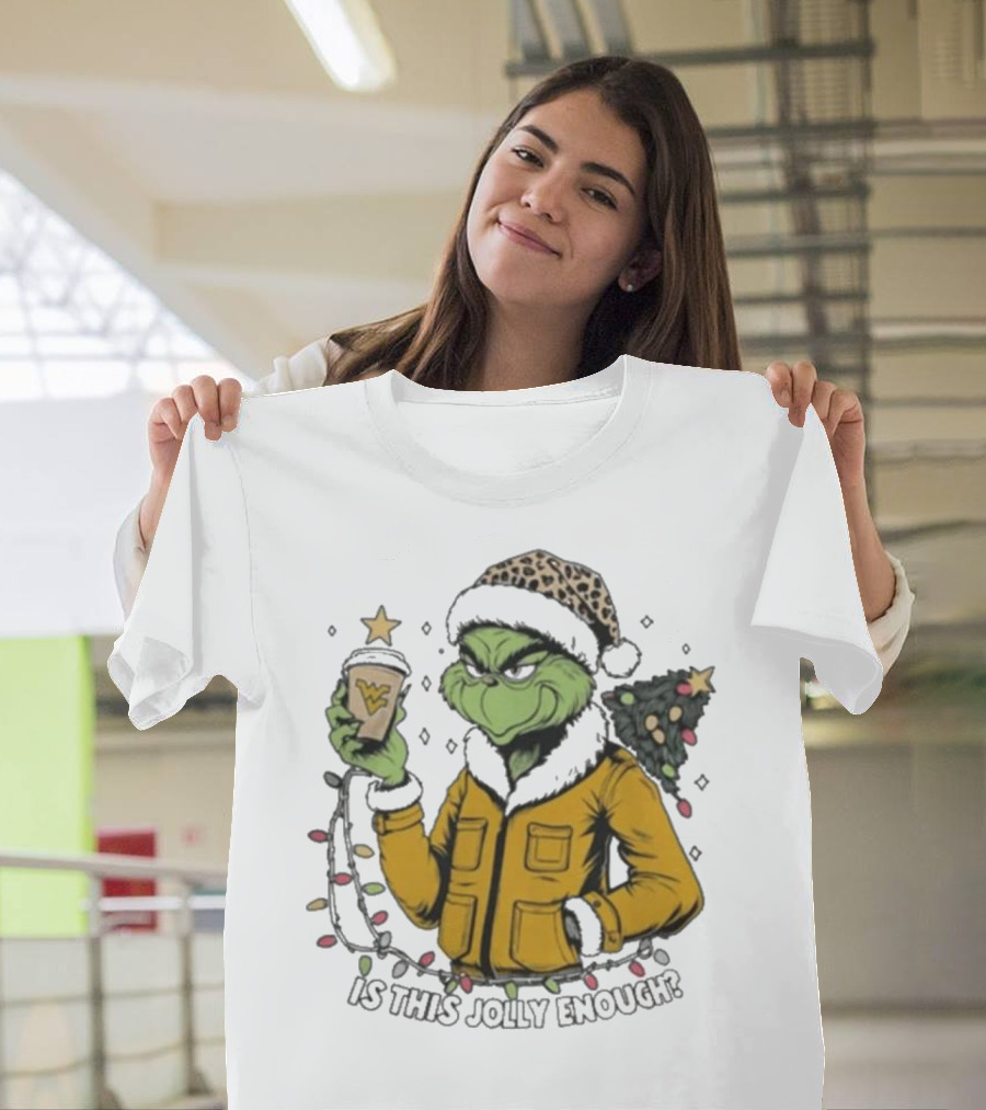 West Virginia Mountaineers Grinch Christmas Is This Jolly Enough T-Shirt