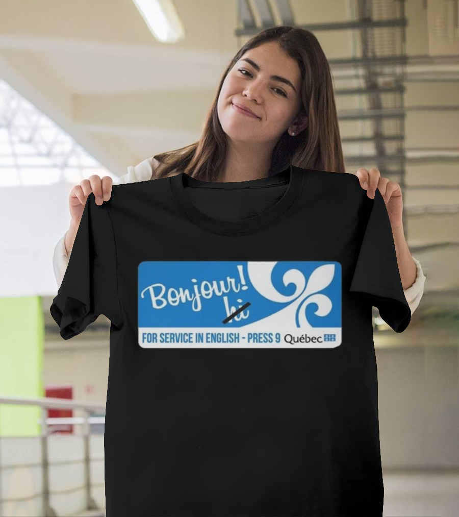 Bonjour Hi For Service In English Press 9 Quebec Fleur-de-lis T-Shirt