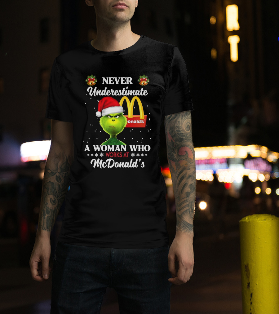 Never Underestimate A Woman Who Works At McDonald's Santa Grinch Christmas T-Shirt