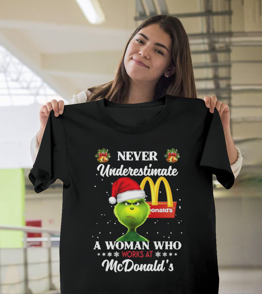 Never Underestimate a Woman Who Works at McDonald's Santa Grinch Christmas T-Shirt