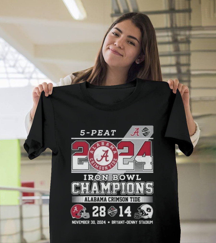 5-Peat 2024 Iron Bowl Champions Alabama Crimson Tide November 30 Bryant-Denny Stadium 28-14 T-Shirt