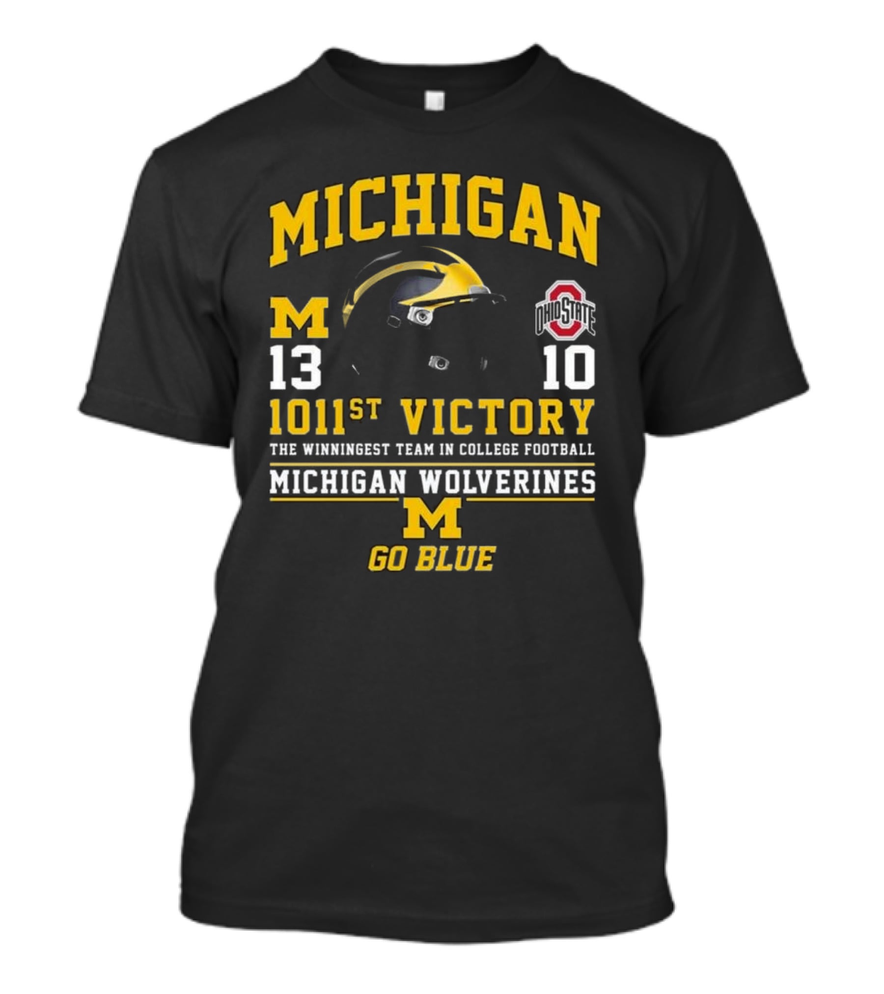 Michigan Wolverines 13 Ohio State 10 1011st Victory The Winningest Team In College Football Go Blue Helmet T-Shirt