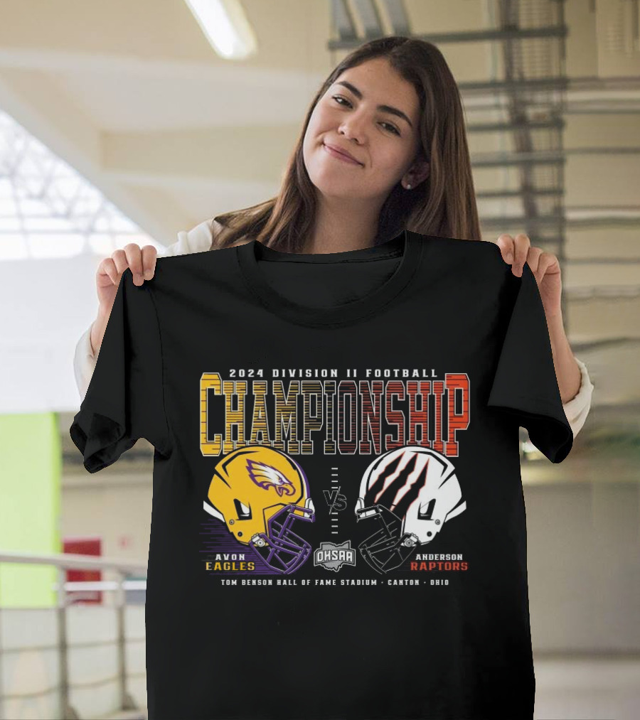 Avon Eagles Vs Anderson Raptors 2024 Division II Football Championship Tom Benson Hall of Fame Stadium Canton Ohio T-Shirt