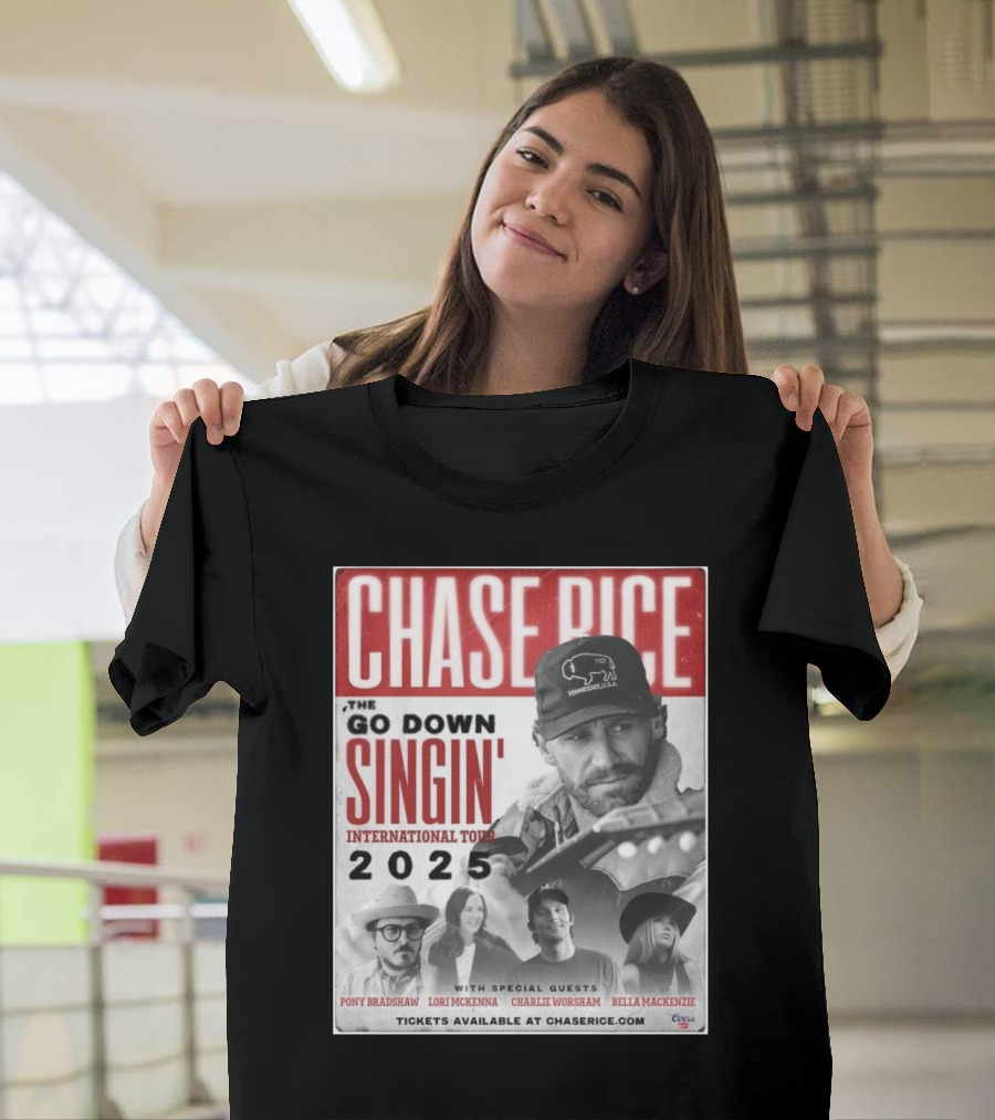 CHASING DOWN SINGIN' WITH CHASE RICE INTERNATIONAL TOUR 2025 FEATURING SPECIAL GUESTS PONY BRADSHAW LORI MCKENNA CHARLIE WORSHAM BELLA MACKENZIE T-Shi