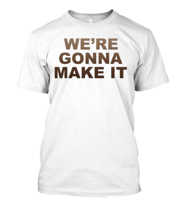 Lanco We’re Gonna Make It Bold Motivational Text T-Shirt