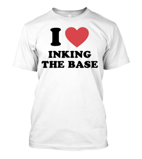 I Heart Inking The Base T-Shirt