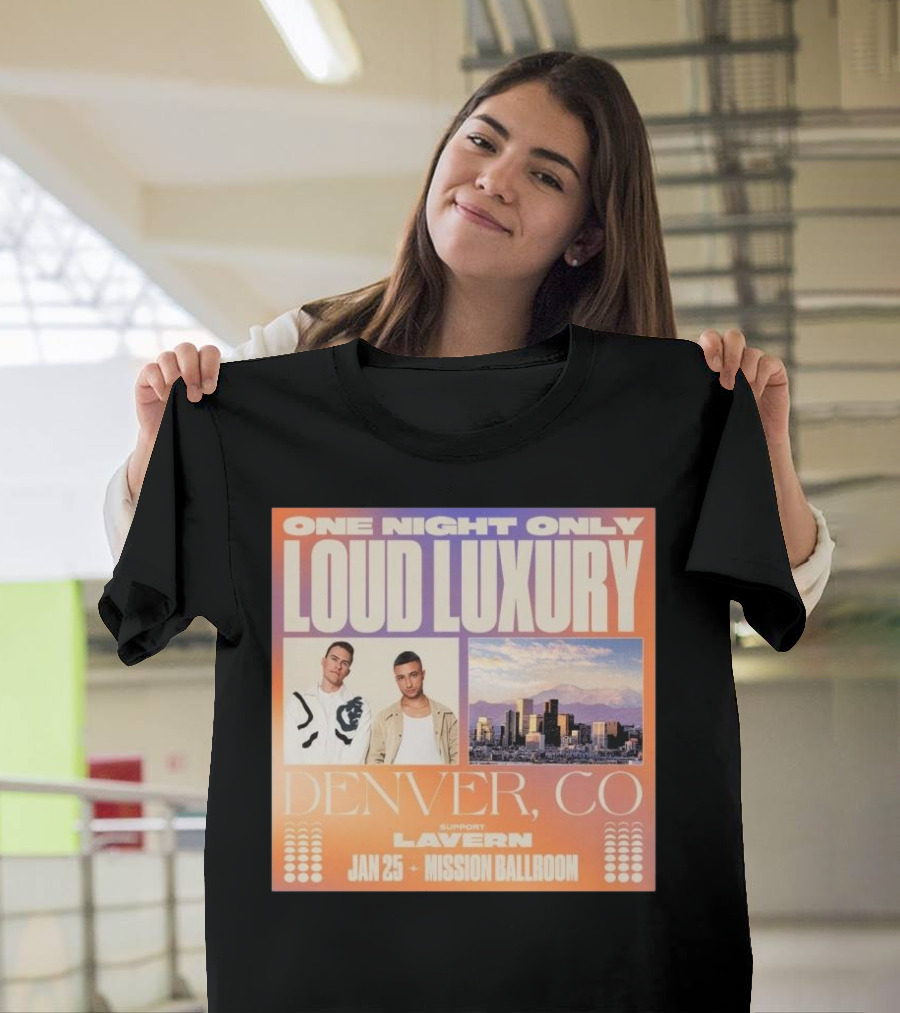 Loud Luxury One Night Only Denver CO January 25th Mission Ballroom Featuring Lavern T-Shirt