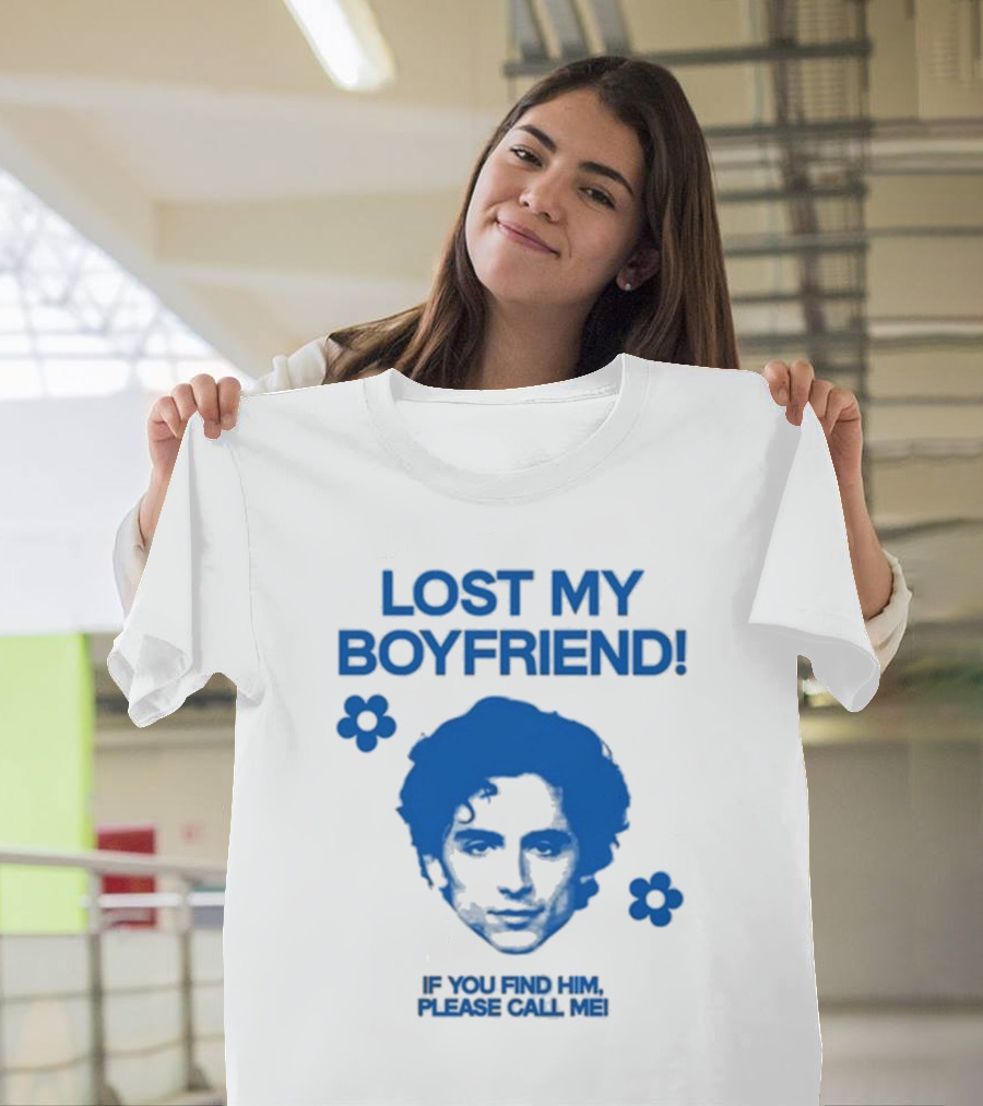 Lost My Boyfriend If You Find Him Please Call Me Timothée Chalamet Face With Flowers T-Shirt