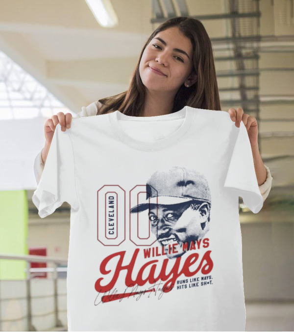 Cleveland 00 Willie Mays Hayes Runs Like Mays Hits Like Sh*t T-Shirt