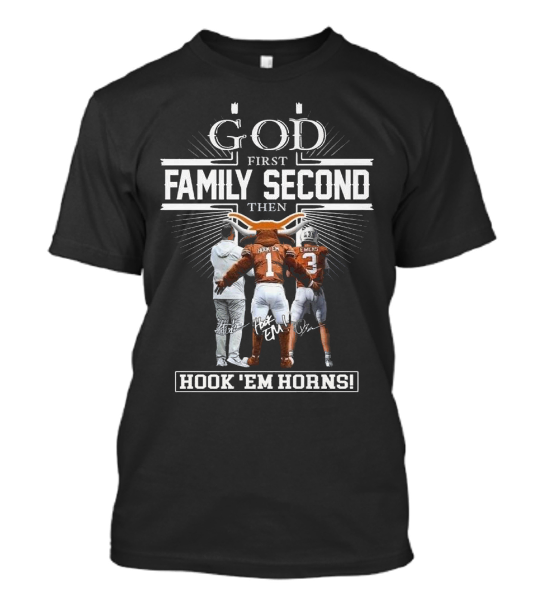 God First Family Second Then Hook Em Horns Texas Longhorns Signatures Mascot T-Shirt