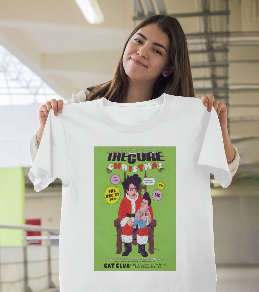 Club Leisure Presents The Cure Christmas Dec 27 2024 Cat Club San Francisco 21+ T-Shirt