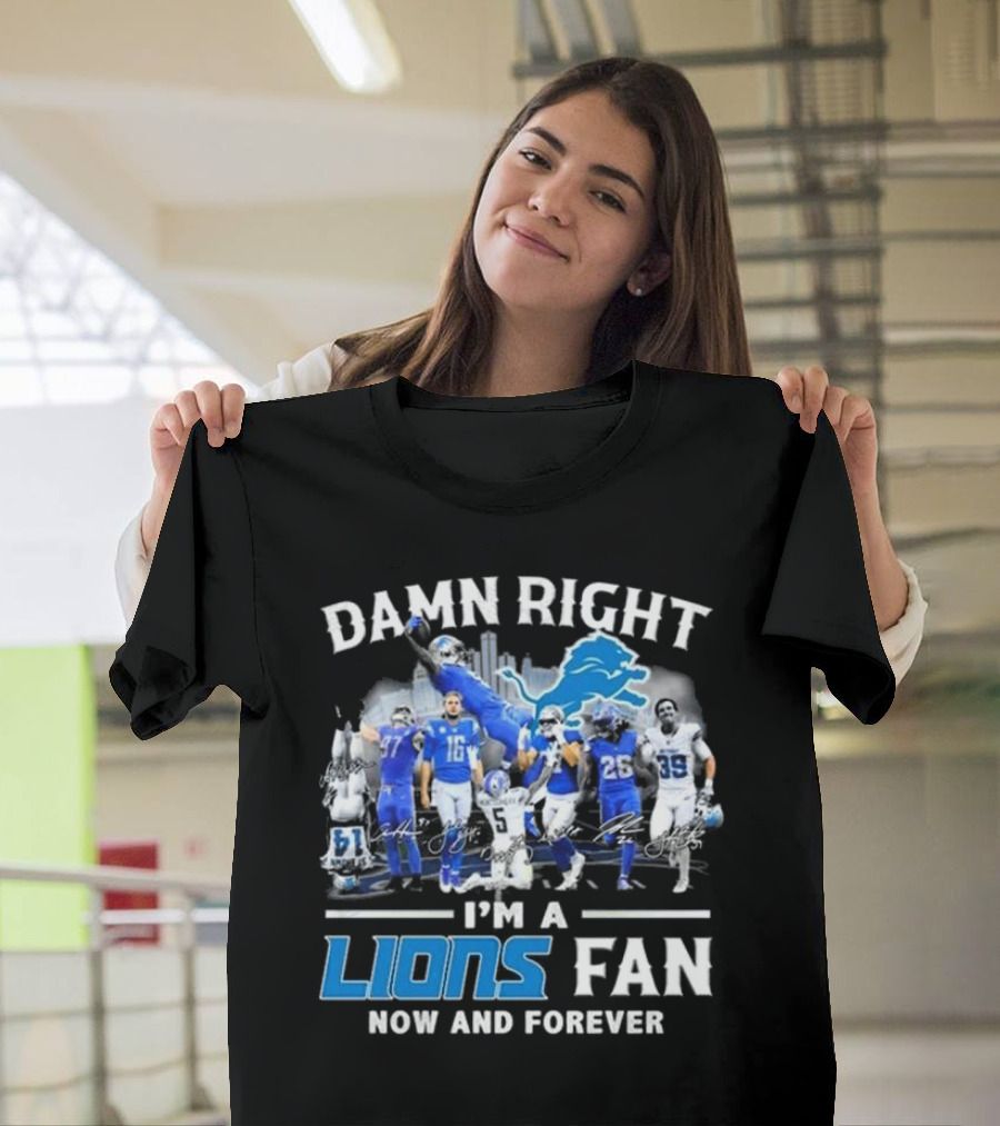 Damn Right I'm a Detroit Lions Fan Now and Forever Signatures Skyline T-Shirt