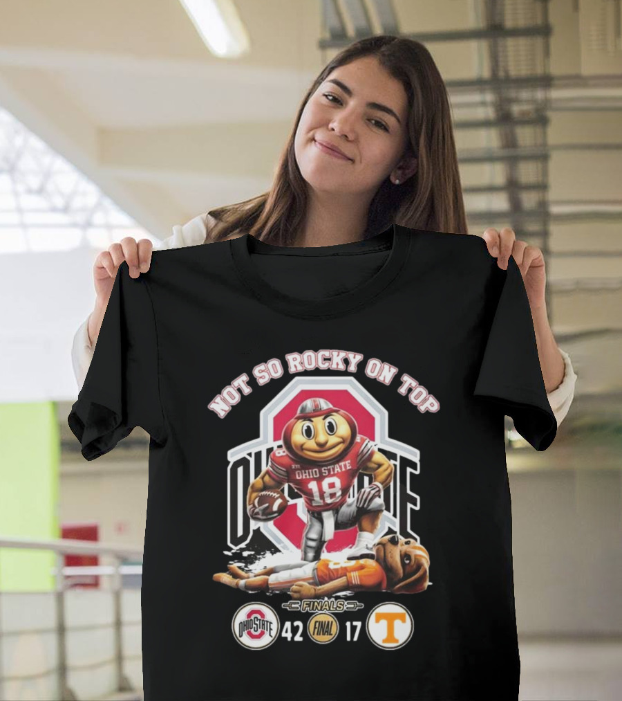 Ohio State Buckeyes Victory Over Tennessee 2024 Not So Rocky On Top Finals 42-17 T-Shirt
