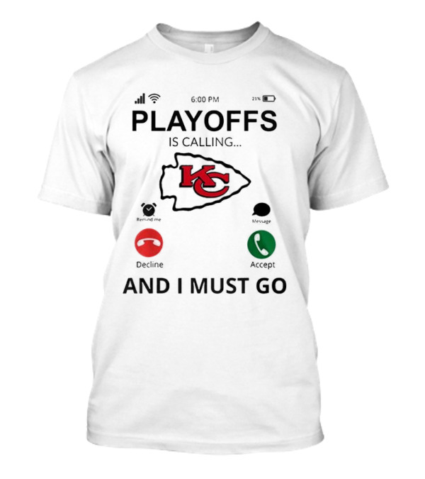 Kansas City Chiefs Playoffs Is Calling And I Must Go T-Shirt