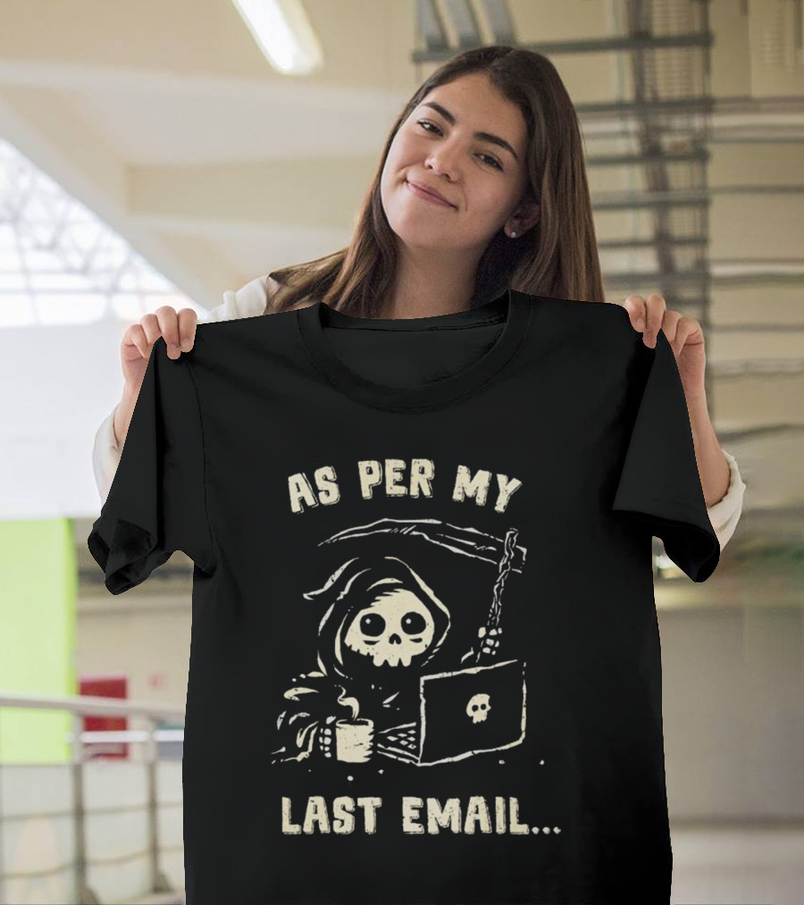 As Per My Last Email Grim Reaper Laptop Coffee T-Shirt