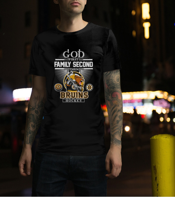 God First Family Second Then Bruins Hockey Boston Mascot T-Shirt
