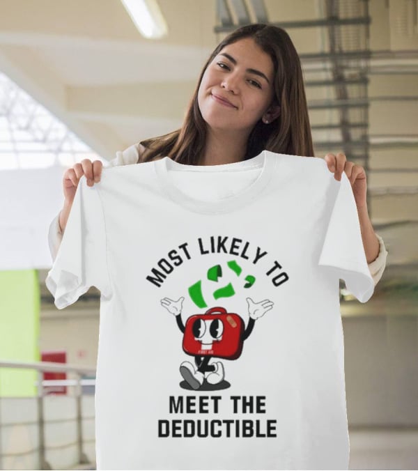 Most Likely To Meet The Deductible First Aid Cartoon Character T-Shirt