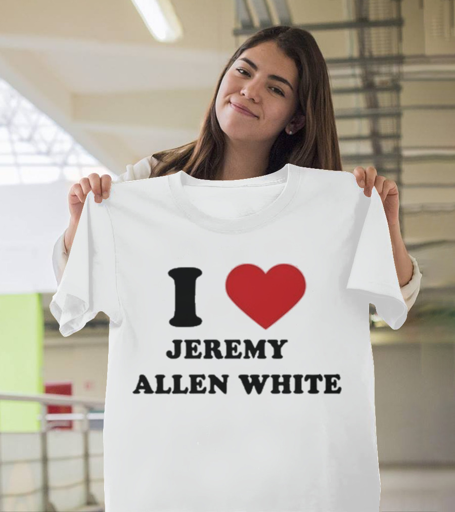 I Love Jeremy Allen White T-Shirt