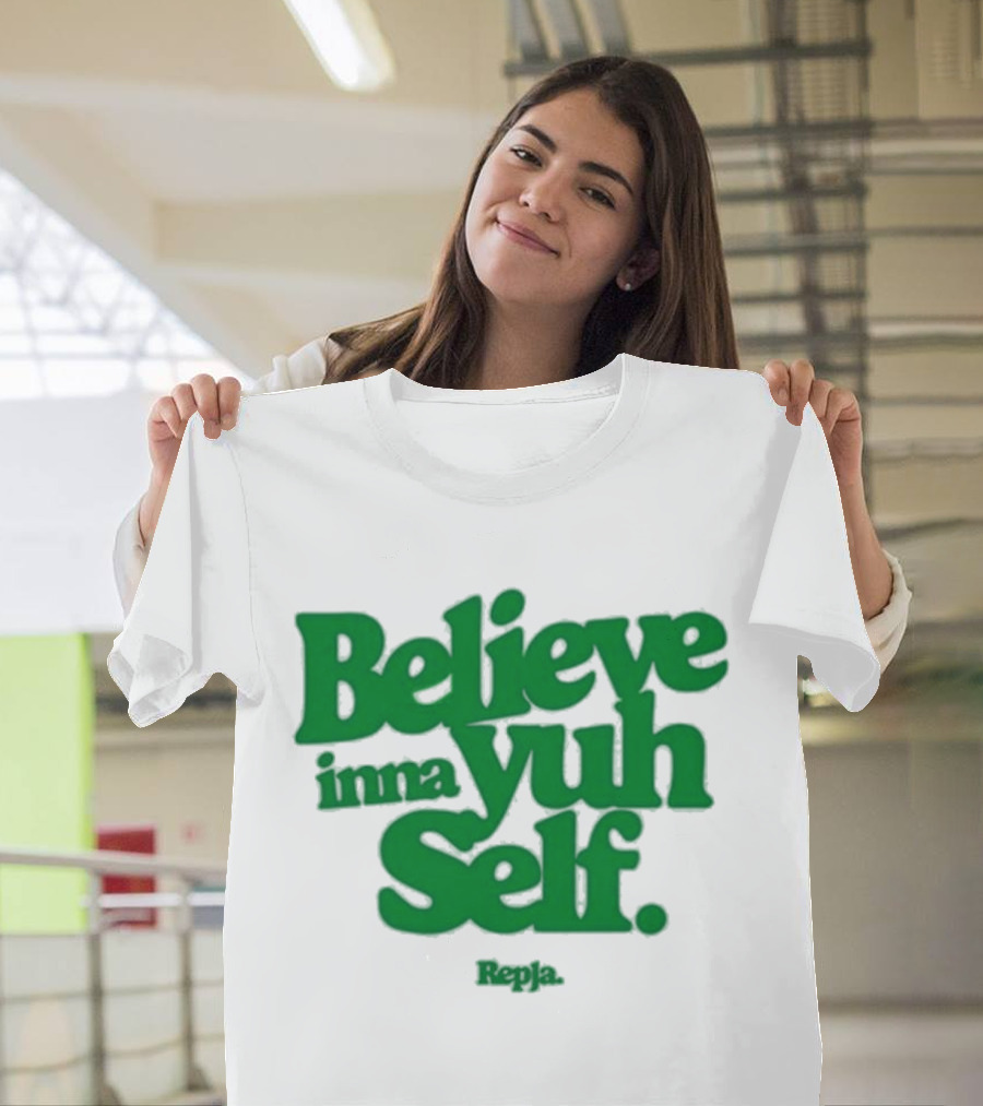 Janice Repja Believe Inna Yuh Self Repja T-Shirt