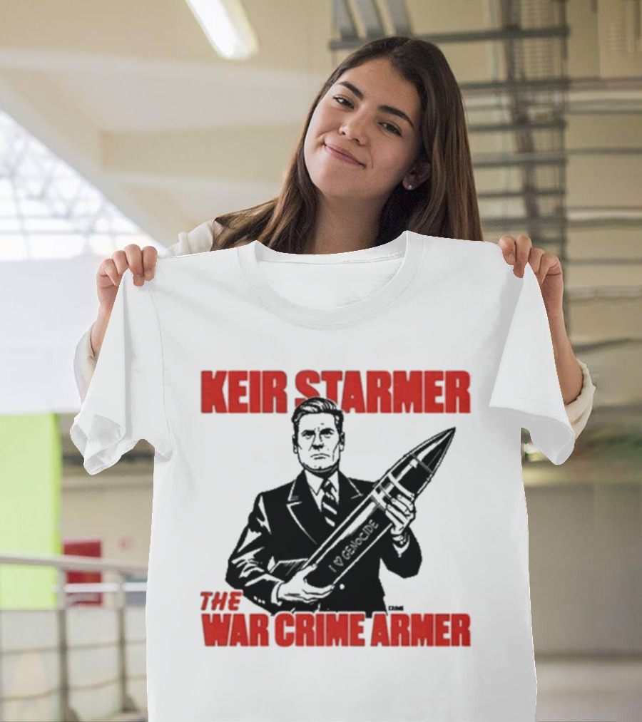 Keir Starmer The War Crime Armer I Love Genocide T-Shirt