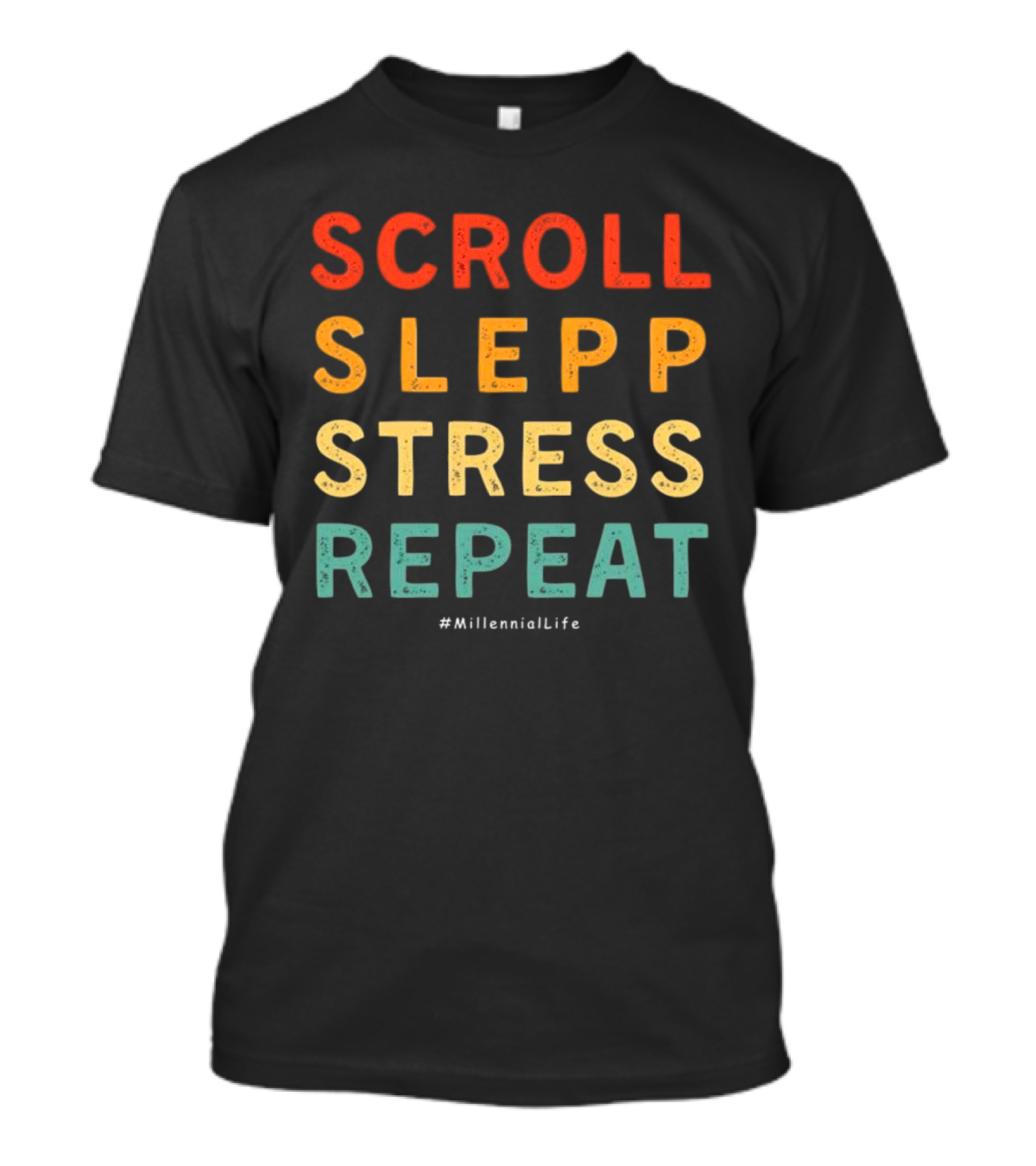 Scroll Slepp Stress Repeat Millennial Life T-Shirt