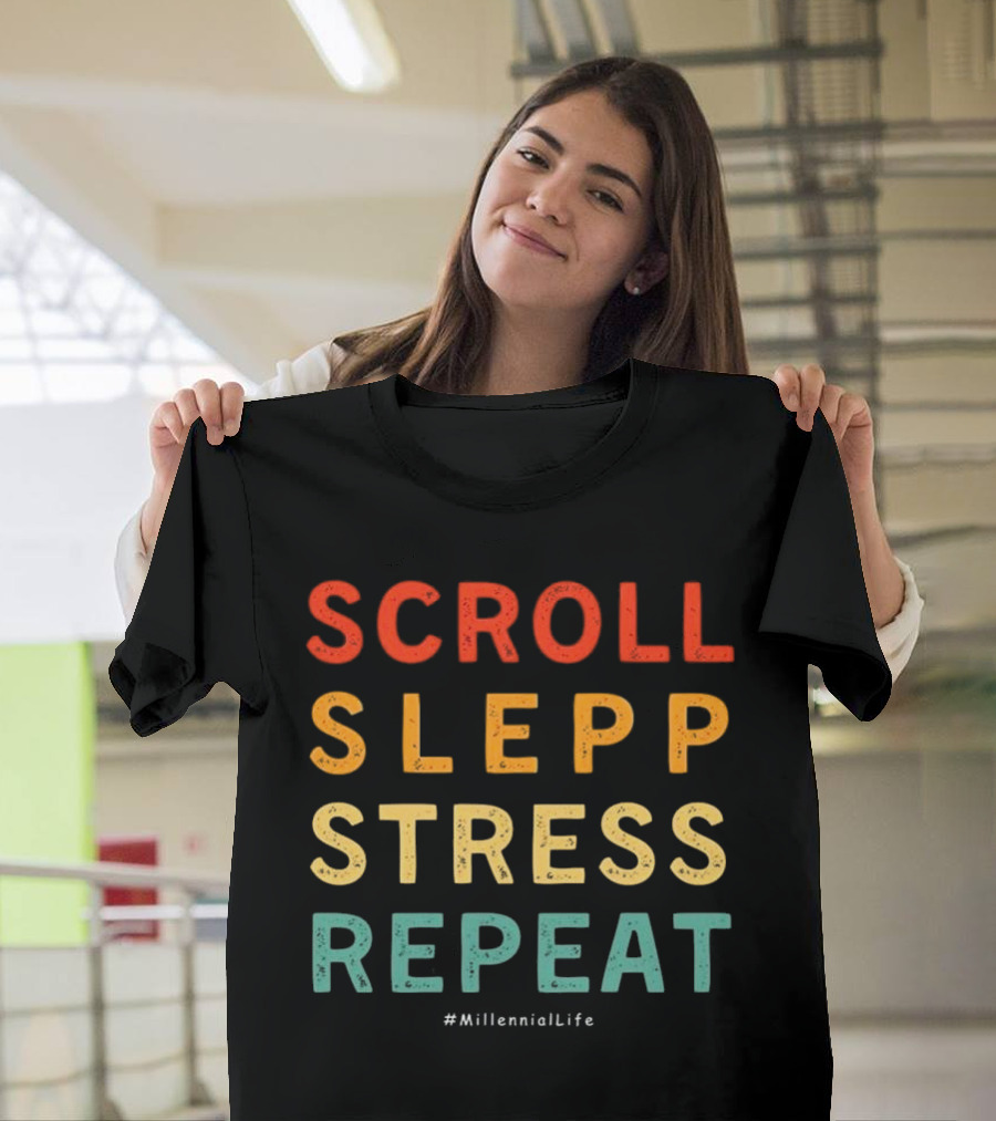 Scroll Slepp Stress Repeat Millennial Life T-Shirt