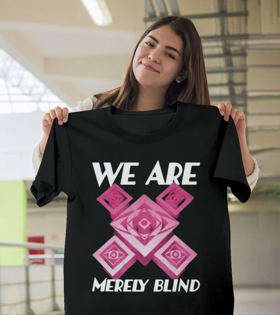 We Are Merely Blind Isometric Eye T-Shirt