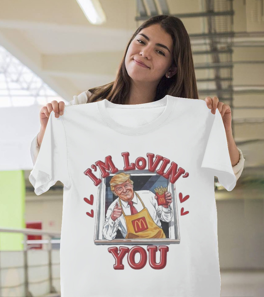 I'M LoVIN' You Trump Valentine 2025 McDonald's Fries Hearts T-Shirt