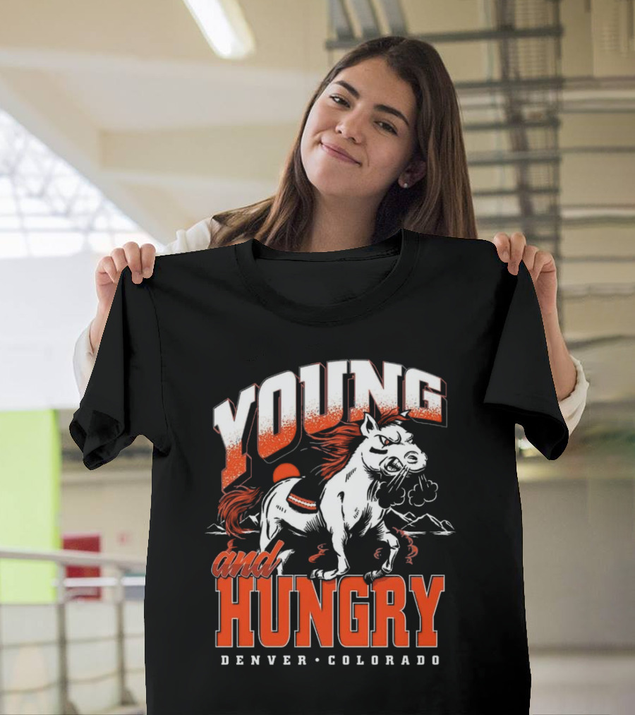 Young And Hungry Denver Colorado Broncos T-Shirt