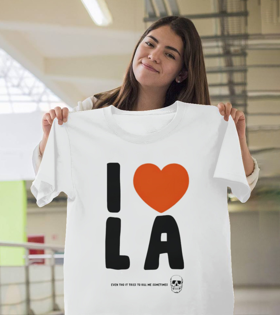 I Heart LA Even Tho It Tries to Kill Me Sometimes Skull T-Shirt
