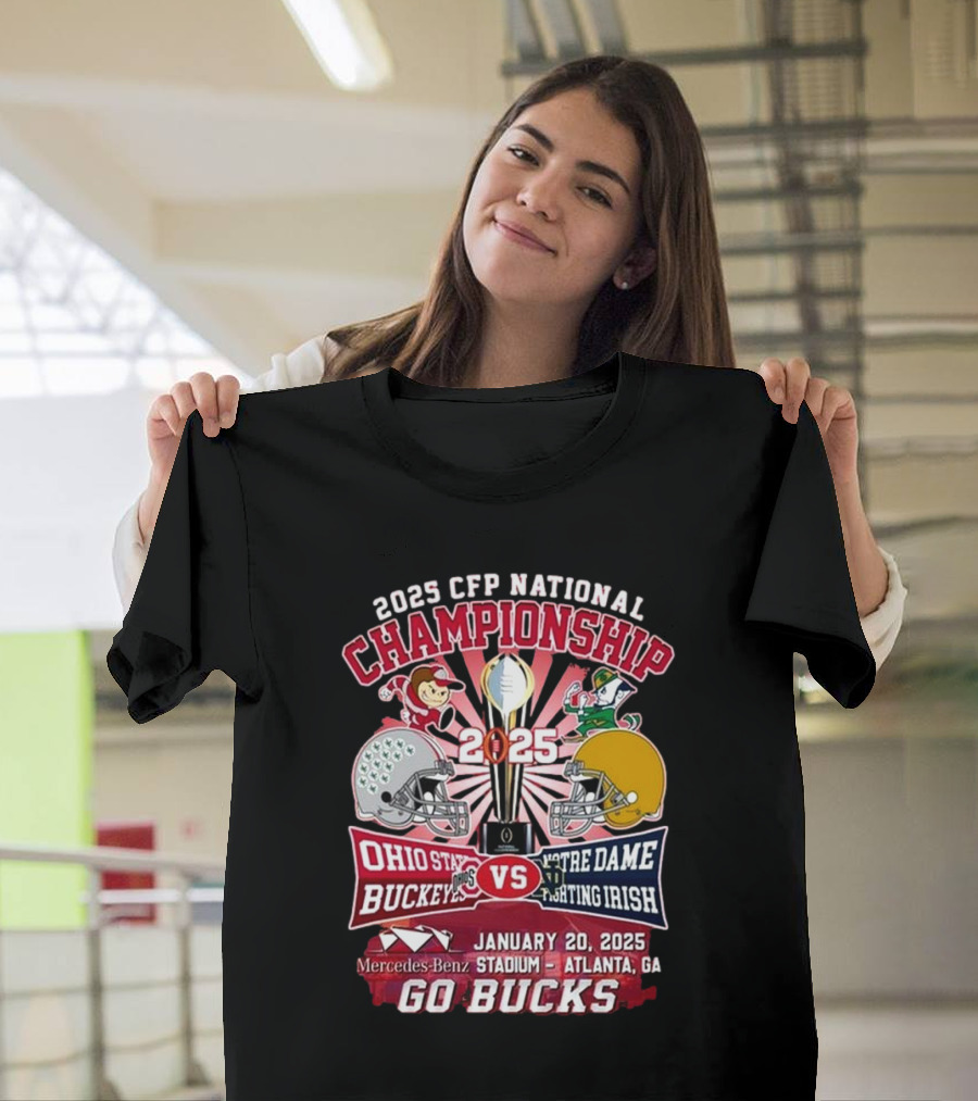2025 CFP National Championship Ohio State Buckeyes Vs Notre Dame Fighting Irish January 20 Mercedes-Benz Stadium Atlanta GA Go Bucks T-Shirt