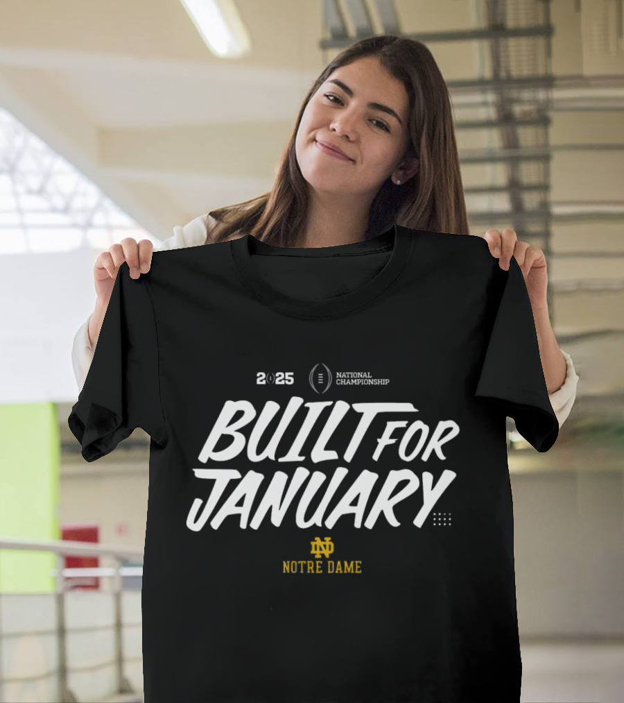 2025 National Championship Notre Dame Built for January T-Shirt