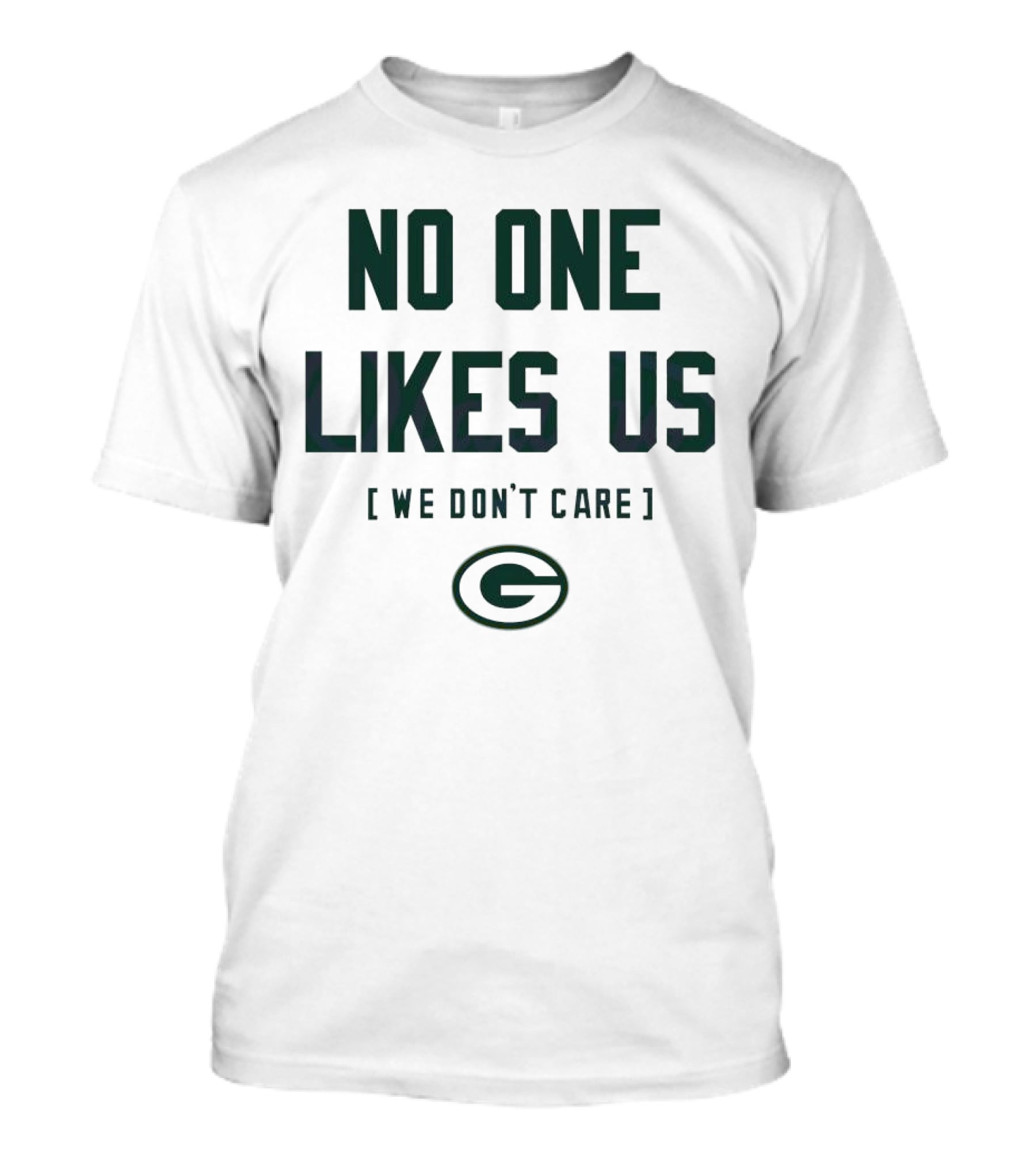 No One Likes Us We Don’t Care Green Bay Packers T-Shirt