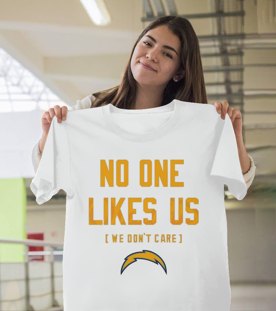 Los Angeles Chargers No One Likes Us We Don't Care T-Shirt