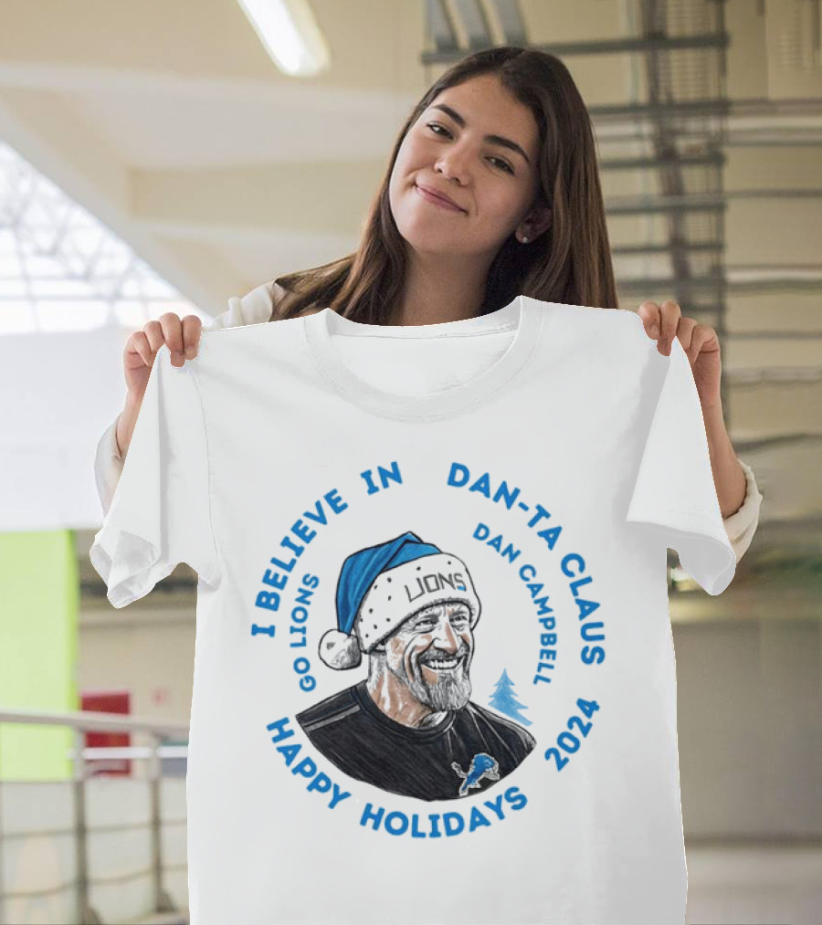 I Believe in Dan-Ta-Claus Dan Campbell Go Lions 2024 Happy Holidays T-Shirt