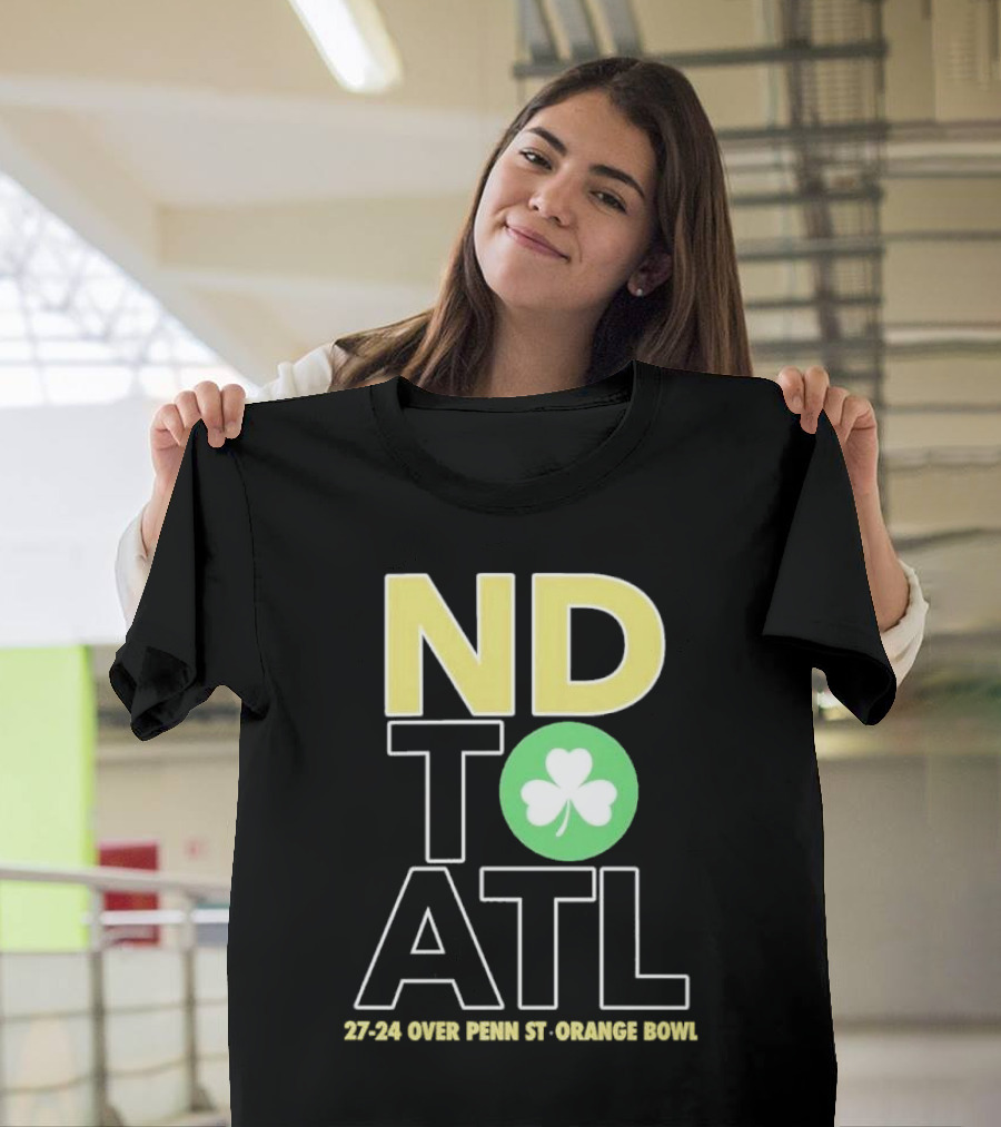 ND to ATL 27-24 Over Penn St Orange Bowl T-Shirt