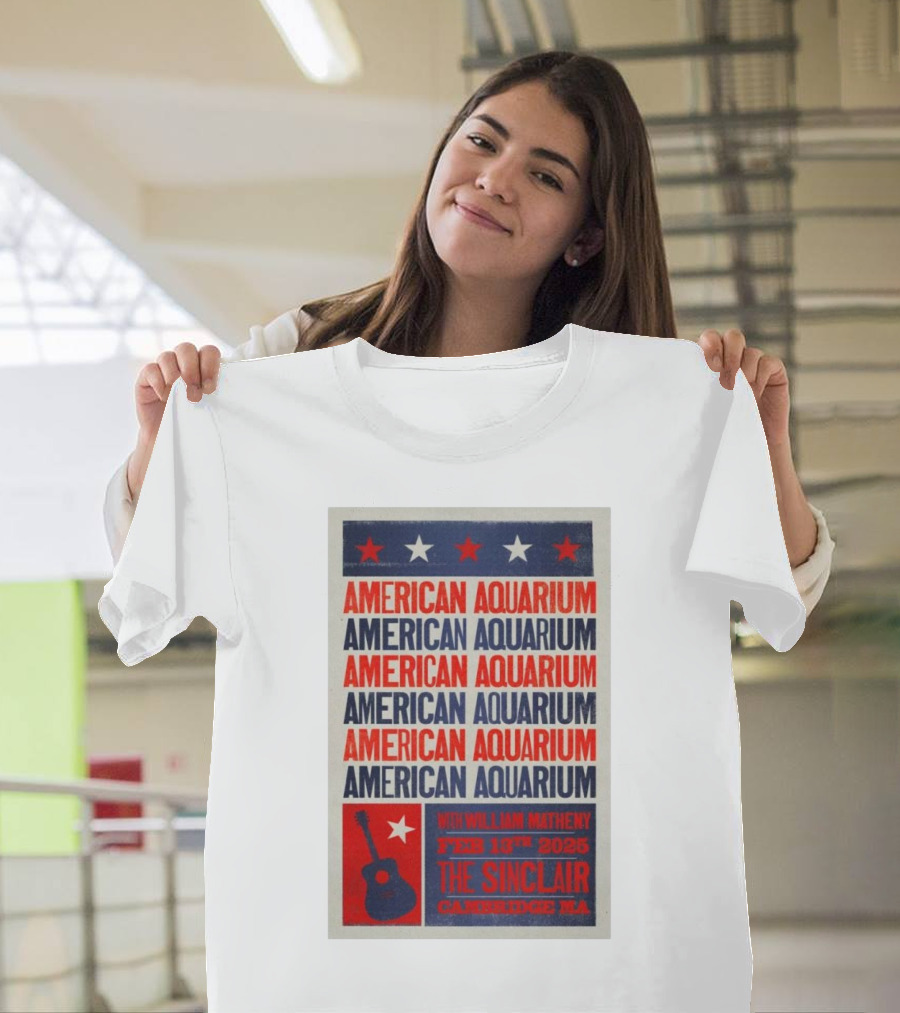 American Aquarium With William Matheny Feb 13th 2025 The Sinclair Cambridge MA T-Shirt