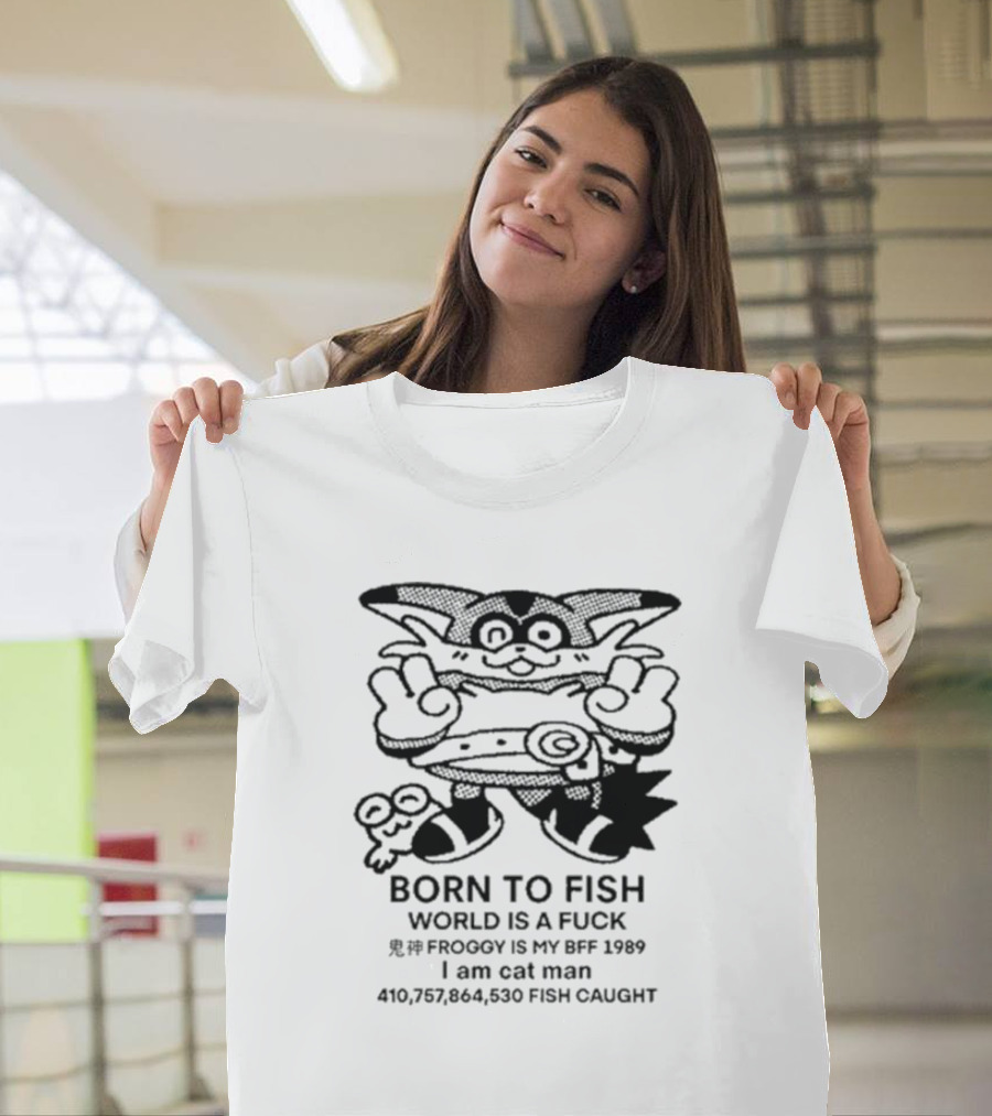 Born To Fish Froggy Is My Bff 1989 I Am Cat Man Fish Caught T-Shirt