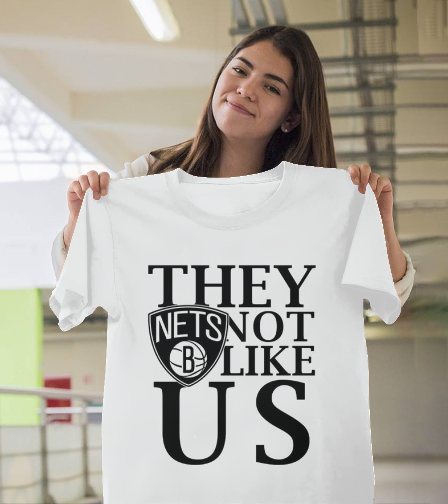 Brooklyn Nets They Not Like Us NBA Basketball Fan Statement T-Shirt
