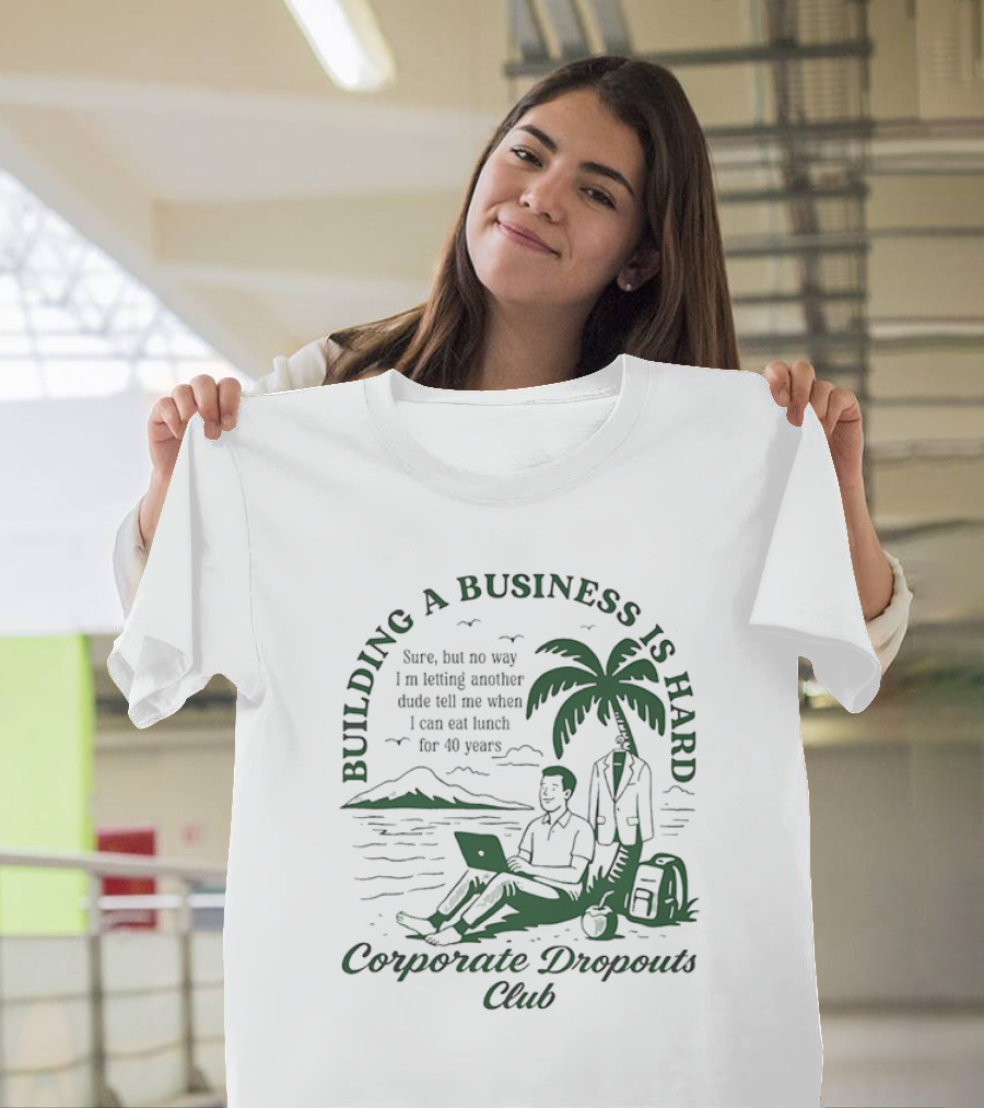 Building a Business is Hard Corporate Dropouts Club Palm Tree Laptop Scene T-Shirt