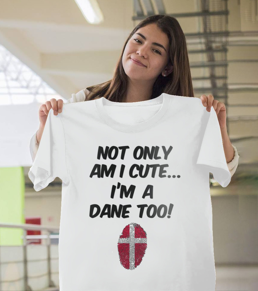 NOT ONLY AM I CUTE I'M A DANE TOO FINGERPRINT FLAG T-Shirt