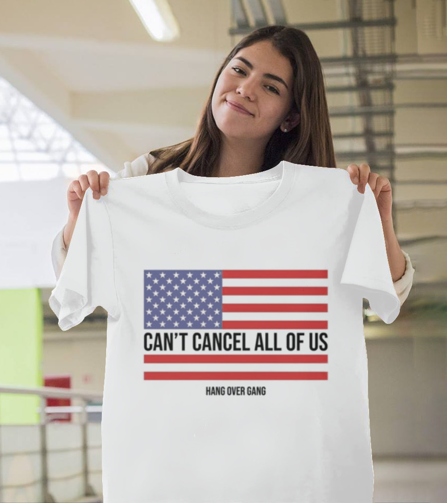Hang Over Gang Can't Cancel All Of Us American Flag T-Shirt