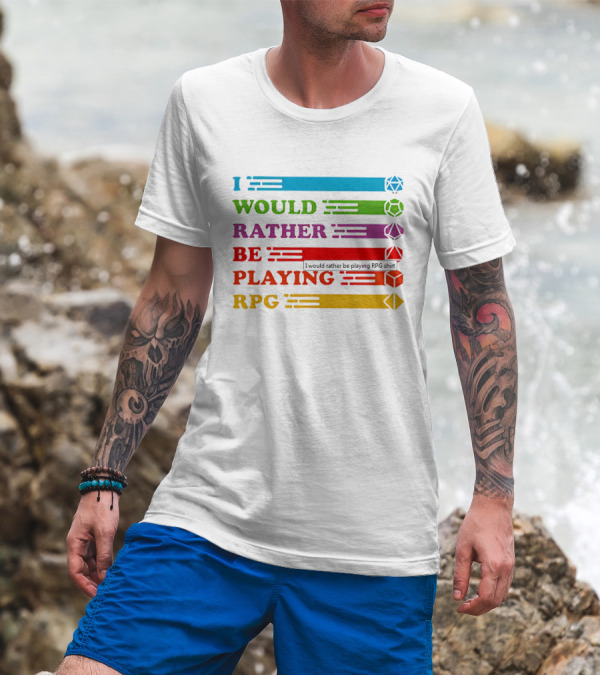 I Would Rather Be Playing RPG Dice Icons Colorful Text T-Shirt