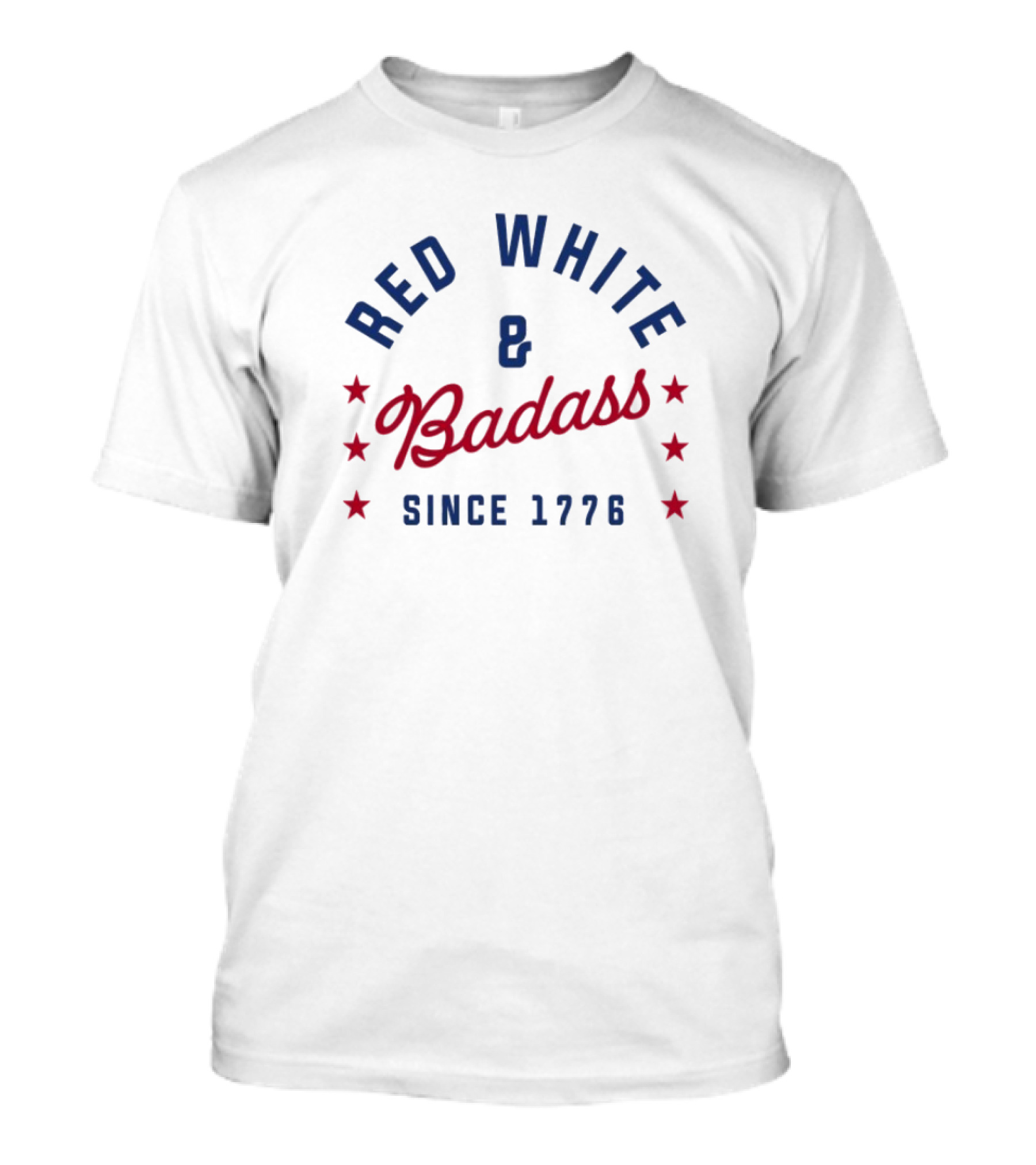 Red White And Badass Since 1776 Patriotic American Pride Stars T-Shirt