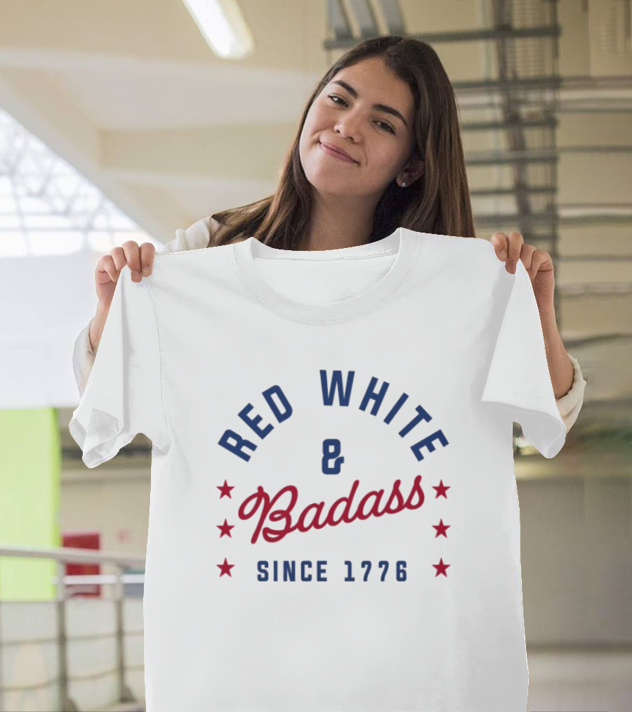 Red White and Badass Since 1776 Patriotic American Pride Stars T-Shirt
