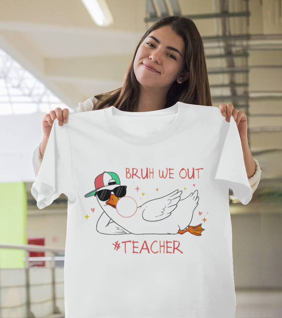 Bruh We Out Teacher Silly Goose Bubblegum Sunglasses Cap T-Shirt