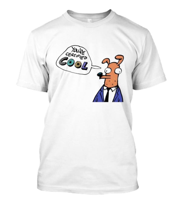 You're Certified Cool Stylized Cartoon Character With Sunglasses T-Shirt