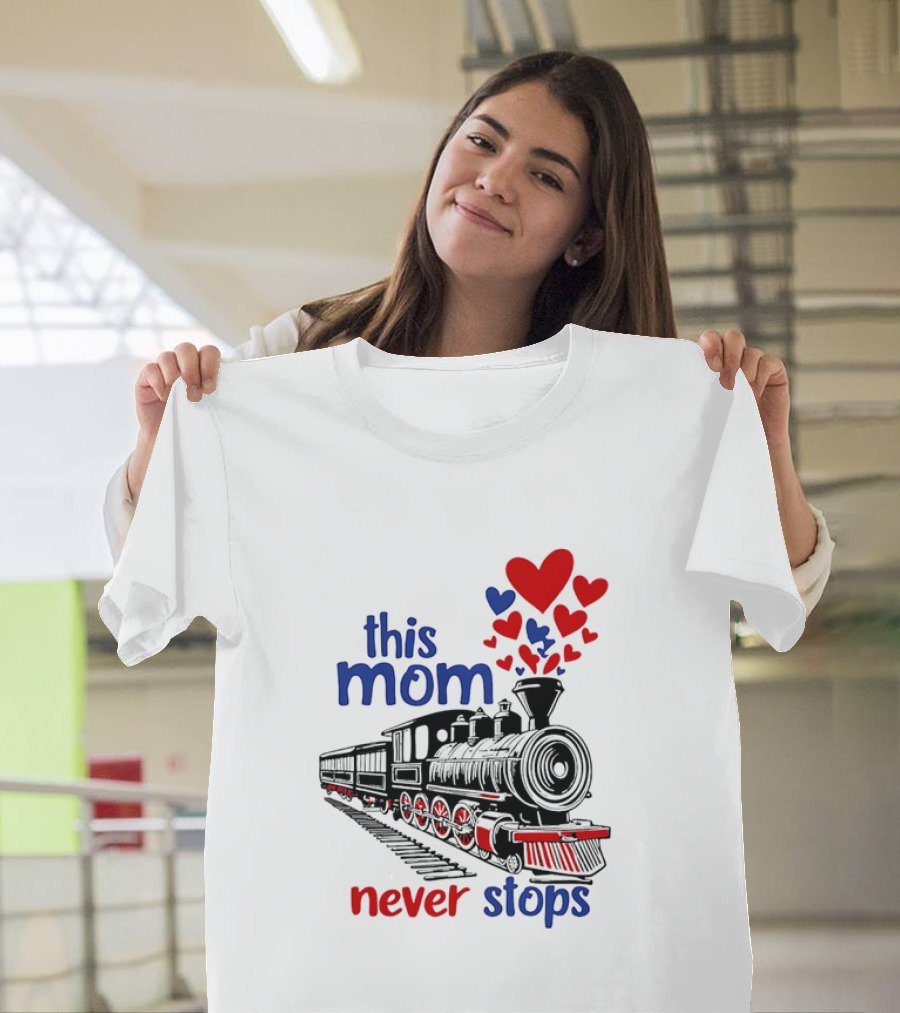 This Mom Never Stops Train with Hearts T-Shirt